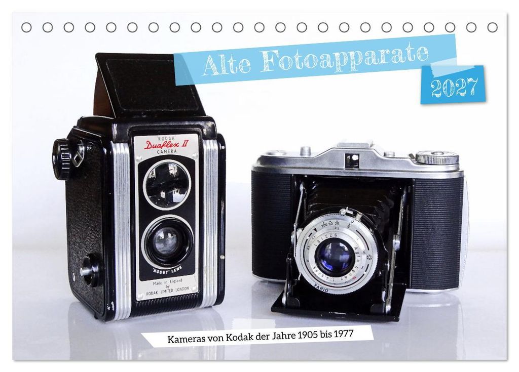 Alte Fotoapparate - Kameras von Kodak der Jahre 1905 bis 1977 (Tischkalender 2027 DIN A5 quer), CALVENDO Monatskalender