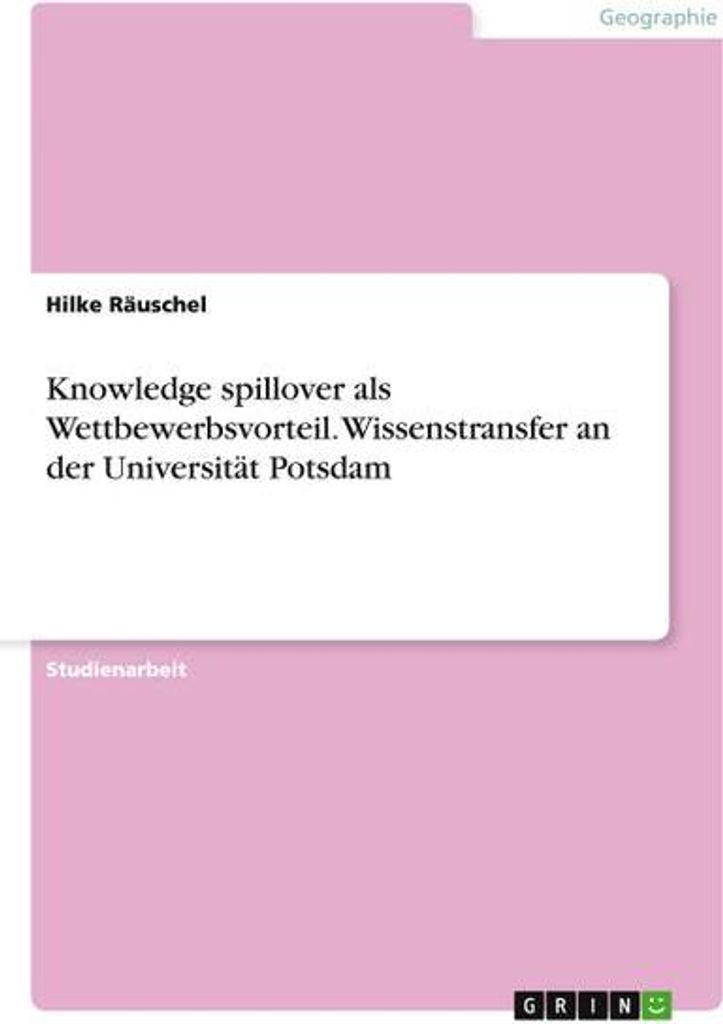 Knowledge spillover als Wettbewerbsvorteil. Wissenstransfer an der Universität Potsdam