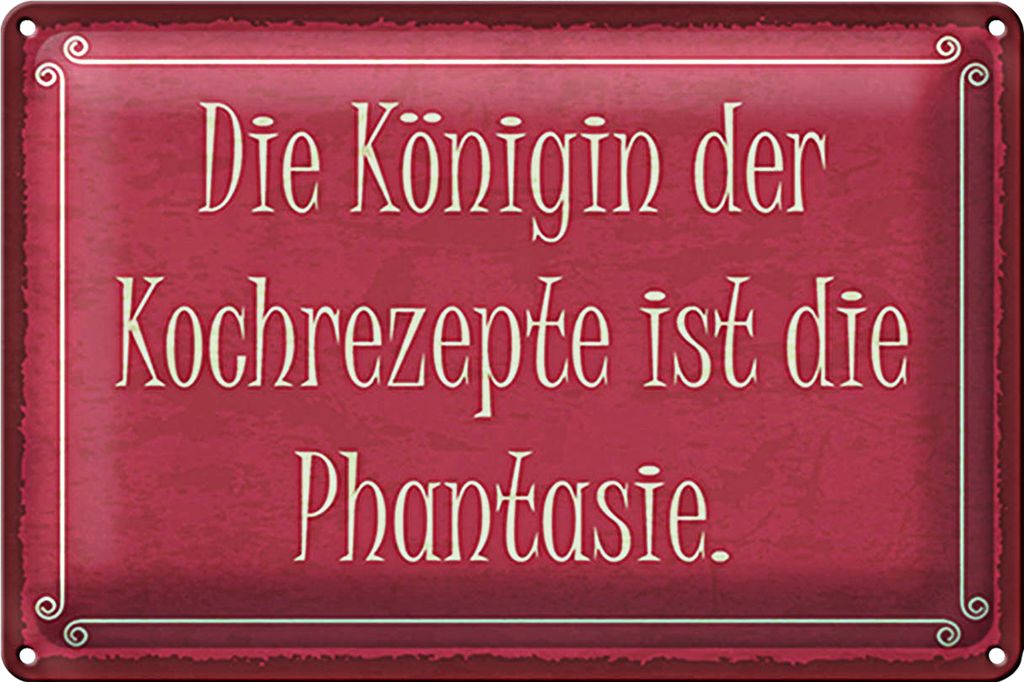 Blechschild Spruch 18x12cm Königin Kochrezepte Phantasie