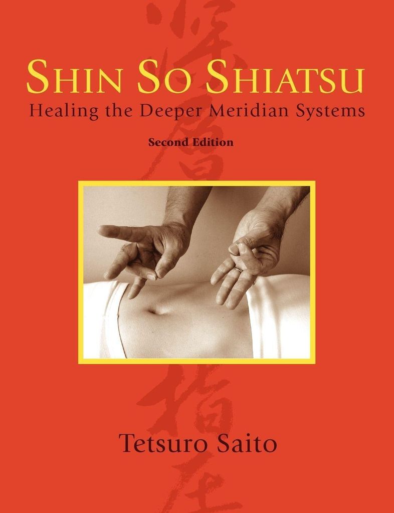 Shin So Shiatsu: Healing the Deeper Meridian Sy. Saito, Tetsuro PF.