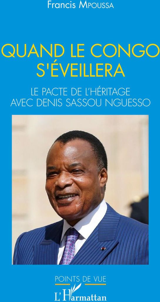 Quand le Congo s'éveillera. Le pacte de l'héritage avec Denis Sassou Nguesso