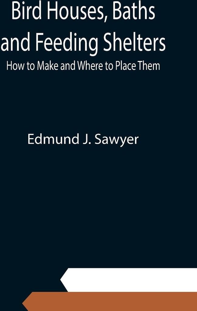 Bird Houses, Baths and Feeding Shelters