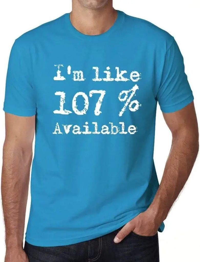 Herren Grafik T-Shirt Ich bin zu 107% verfügbar – I'm Like 107% Available – Öko-Verantwortlich Vintage Jahrgang Kurzarm Lustige Druck Geburtstag