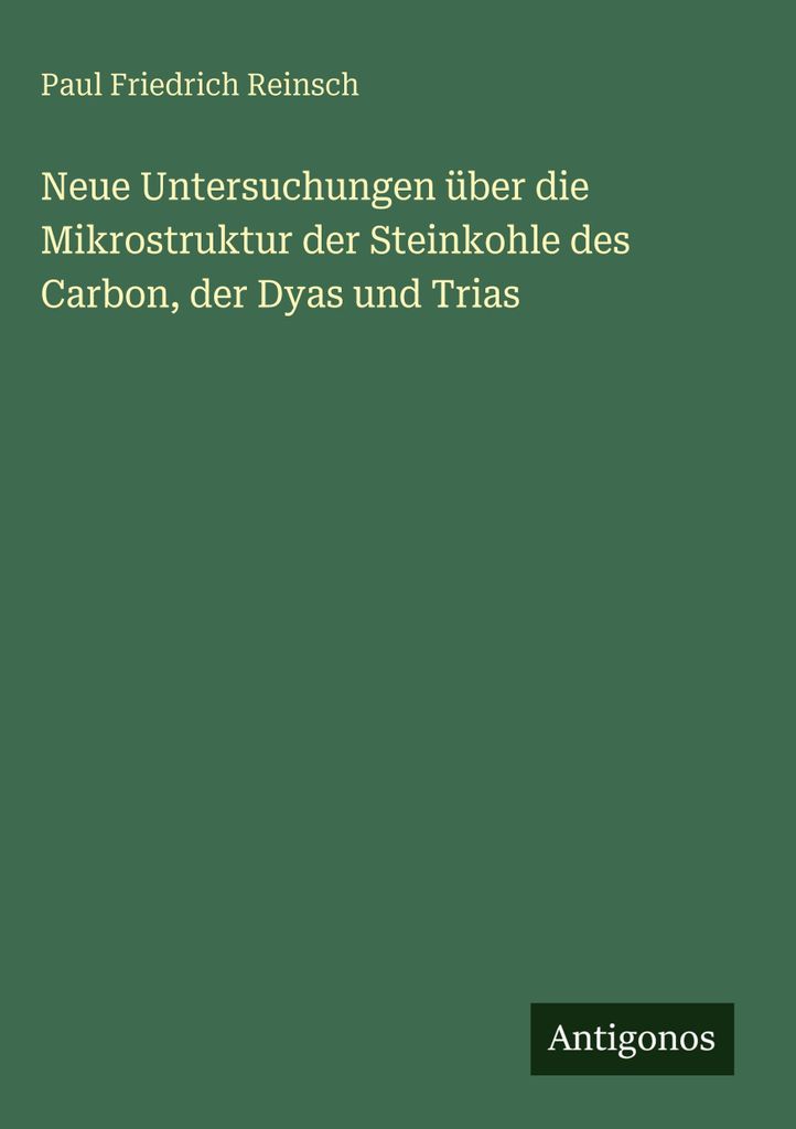 Neue Untersuchungen über die Mikrostruktur der Steinkohle des Carbon, der Dyas und Trias
