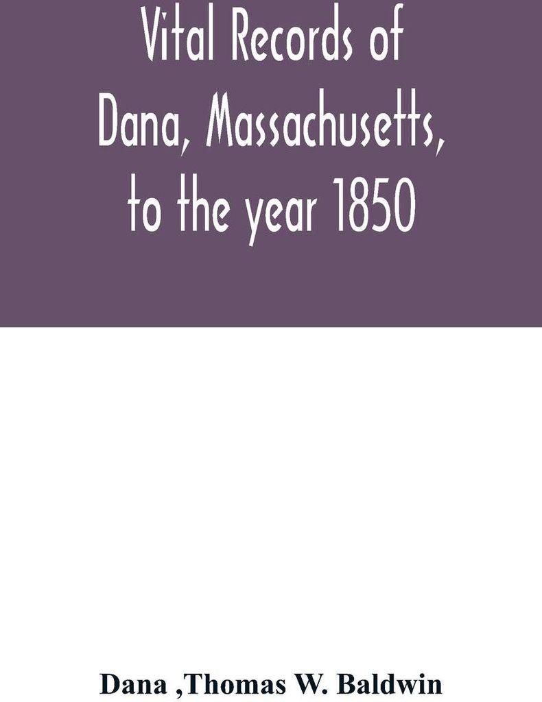 Vital records of Dana, Massachusetts, to the year 1850