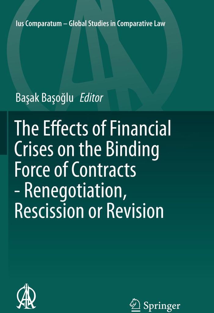 The Effects of Financial Crises on the Binding Force of Contracts - Renegotiation, Rescission or Revision