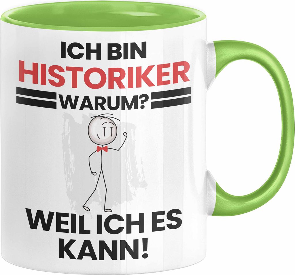 Historiker Geschenk Tasse Lustiger Spruch Ich Bin Historiker Warum Weil Ich Es Kann Geschenkidee Bester Historiker Geburtstag Kaffee-Becher (Grün)