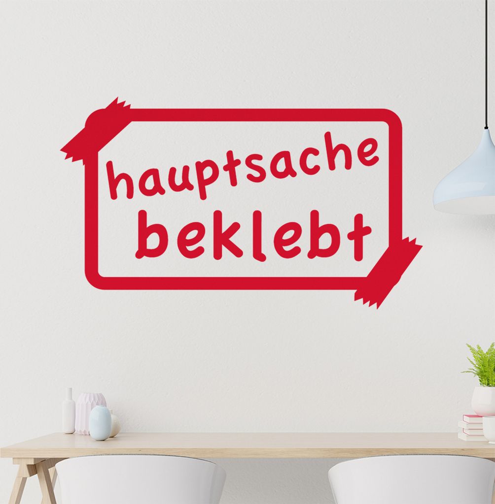 Hauptsache Beklebt Wandtattoo in 6 Größen - Wandaufkleber Wall Sticker - Dekoration, Küche, Wohnzimmer, Schlafzimmer, Badezimmer