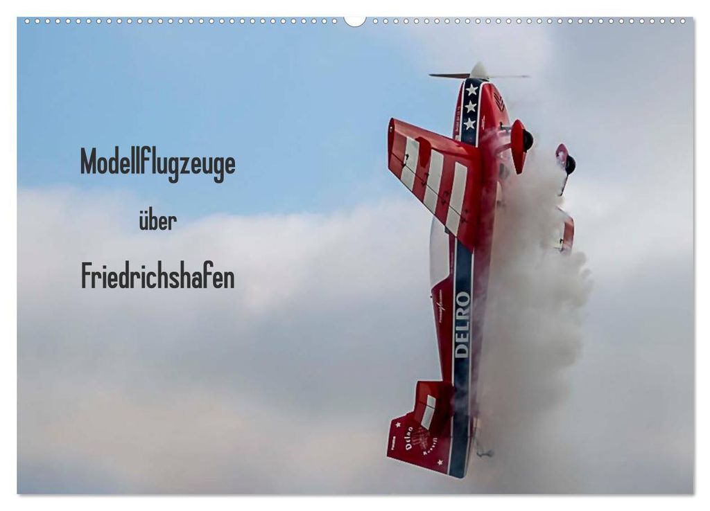 Modellflugzeuge über Friedrichshafen (Wandkalender 2027 DIN A2 quer), CALVENDO Monatskalender