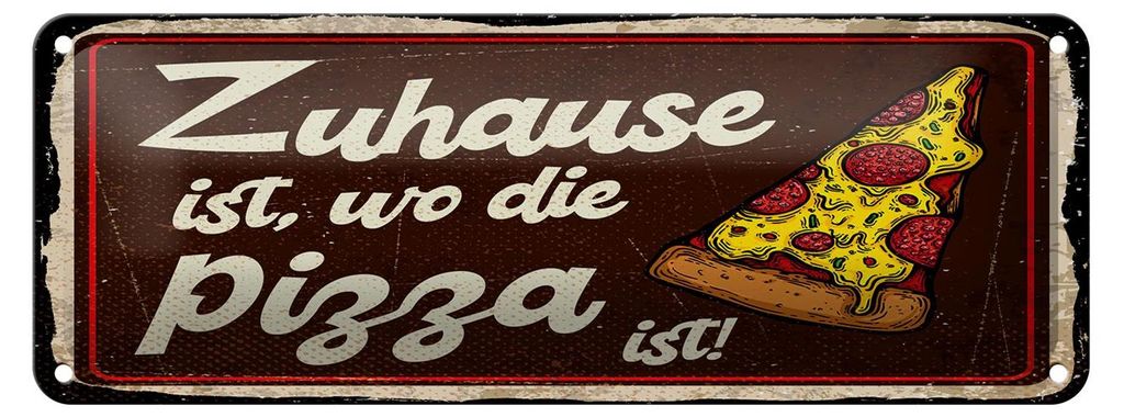 Blechschild Zuhause ist, wo die Pizza ist, 27x10 cm, Blechschilder Spruch Küche Pizzabrot Pizzeria