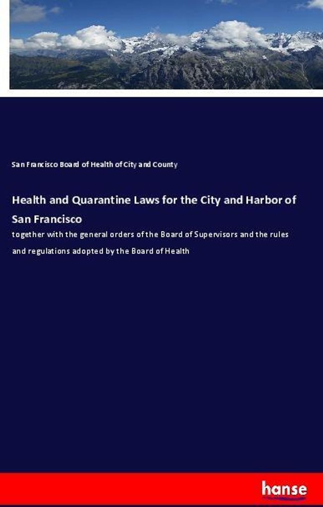 Health and Quarantine Laws for the City and Harbor of San Francisco