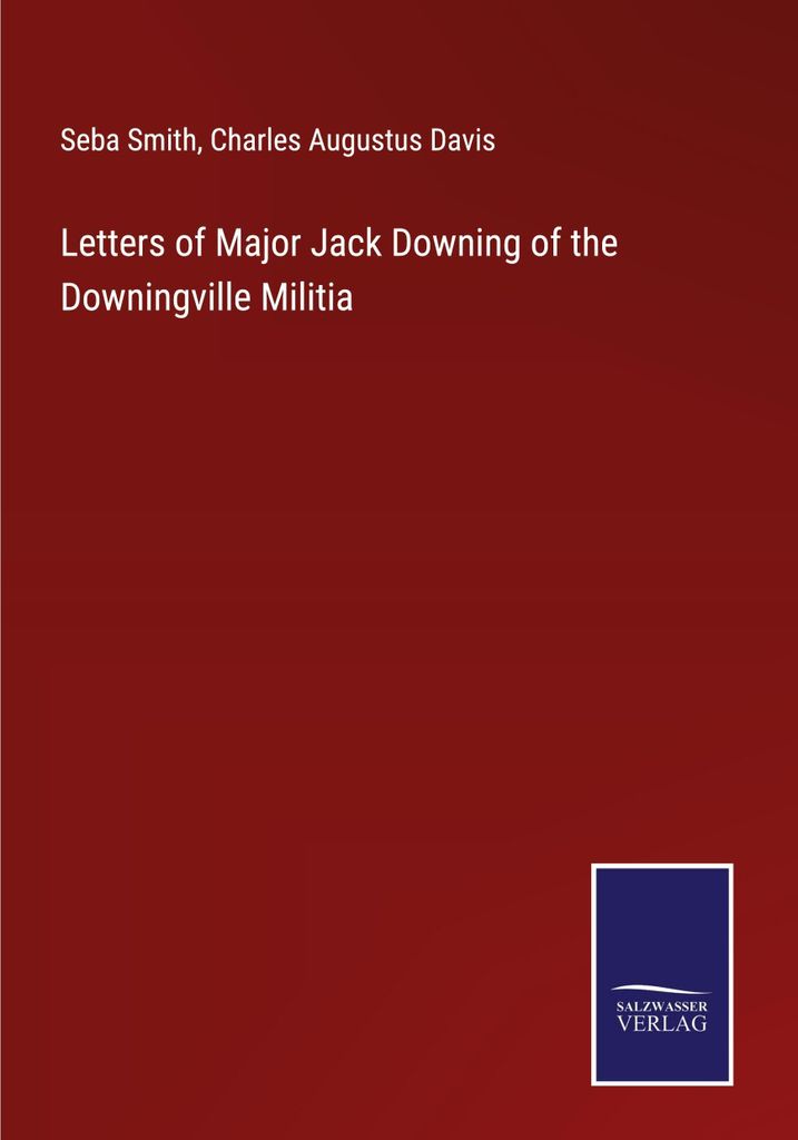 Letters of Major Jack Downing of the Downingville Militia
