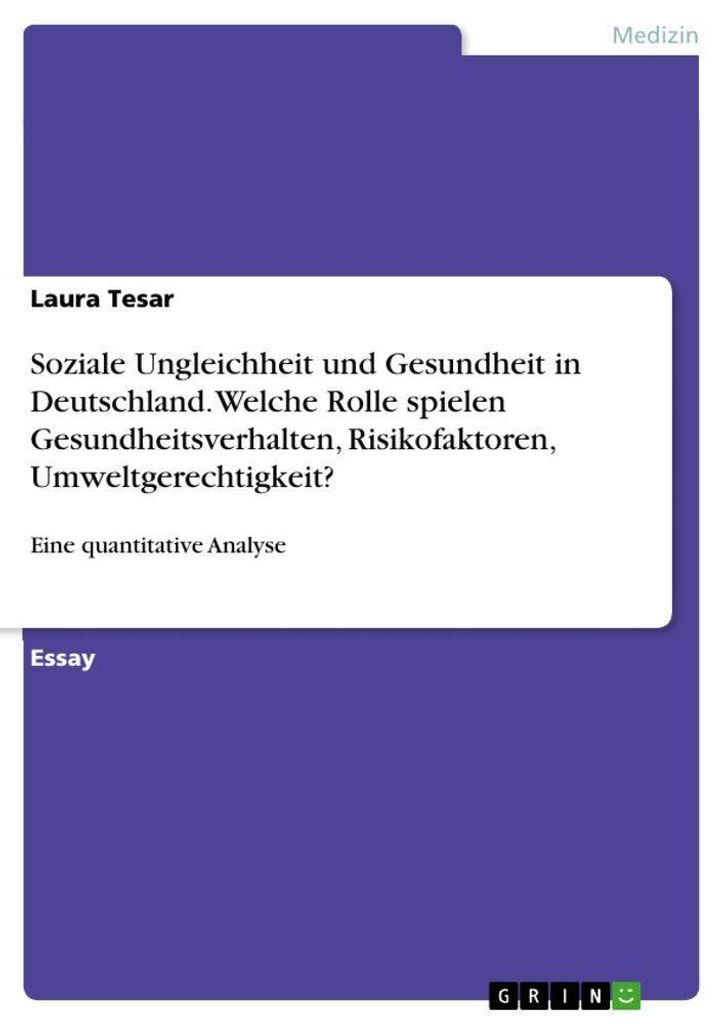 Soziale Ungleichheit und Gesundheit in Deutschland. Welche Rolle spielen Gesundheitsverhalten, Risikofaktoren, Umweltgerechtigkeit?