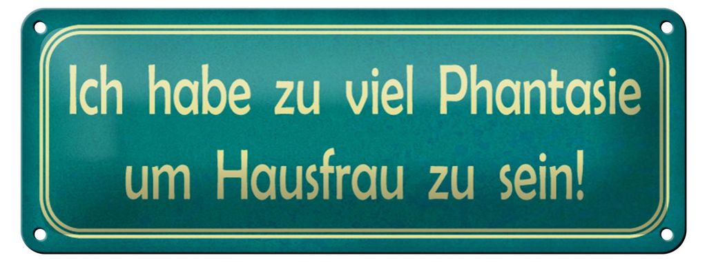 Blechschild Spruch 27x10cm habe viel Phantasie um Hausfrau Dekoration