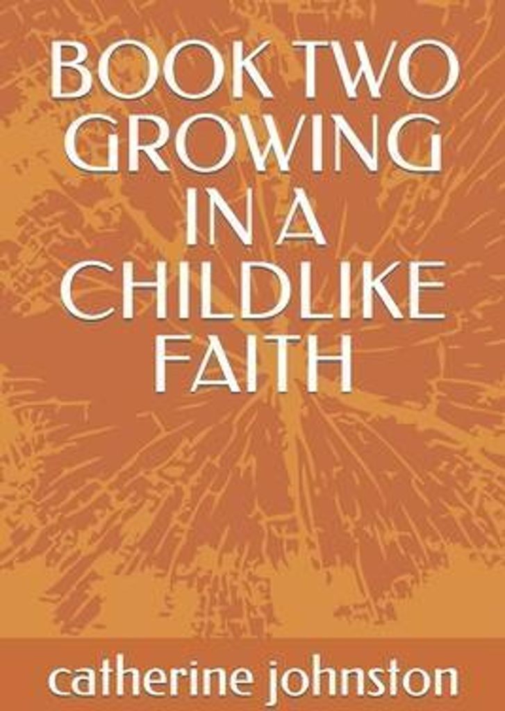 Johnston, C: BK 2 GROWING IN A CHILDLIKE FA