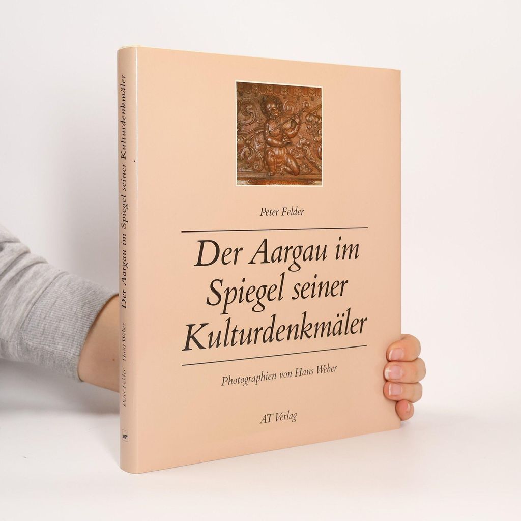 Der Aargau im Spiegel seiner Kunstdenkmäler | Peter Felder