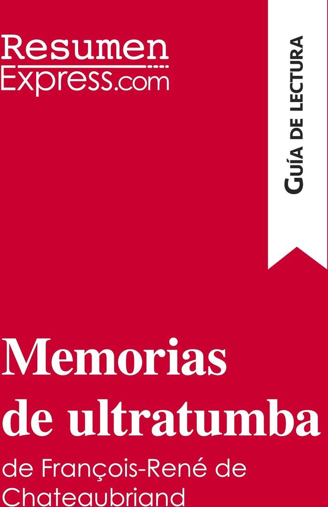 Memorias de ultratumba de François-René de Chateaubriand (Guía de lectura)