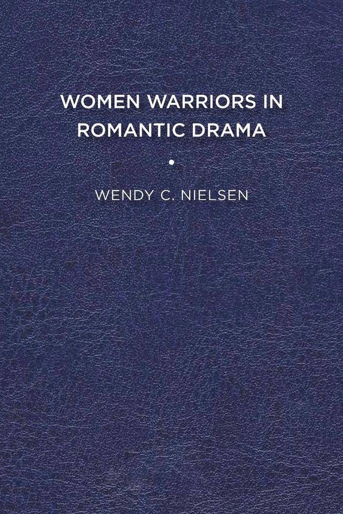 Women Warriors in Romantic Drama
