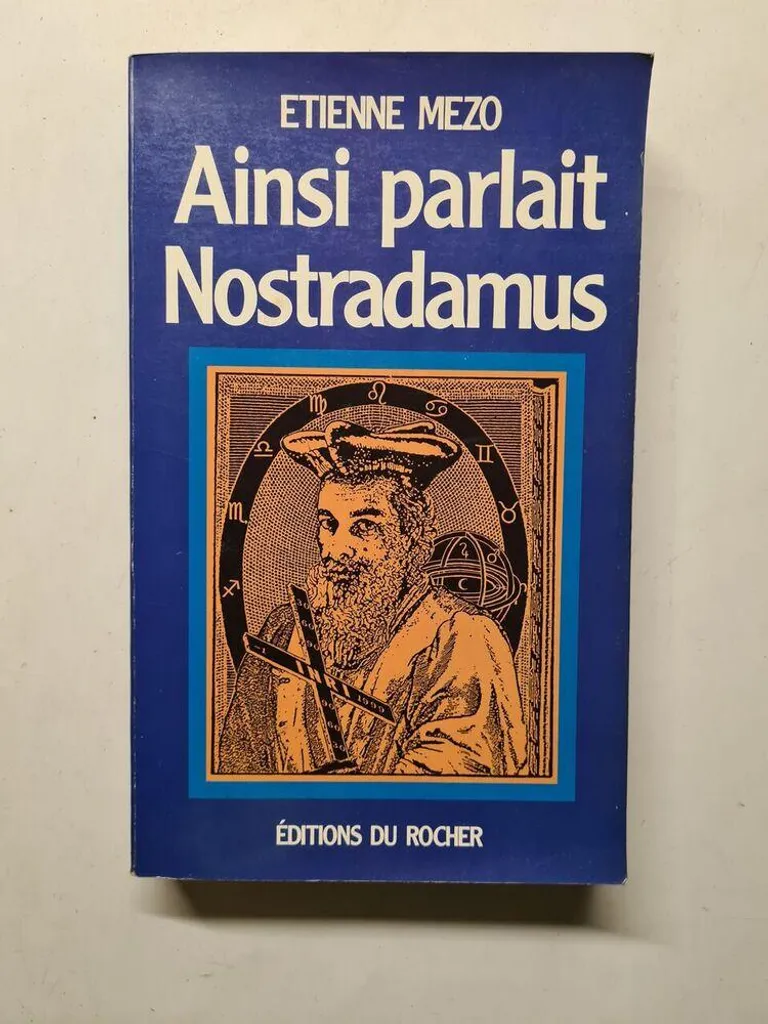 Ainsi parlait Nostradamus : Décrypter enfin le sens caché des vers