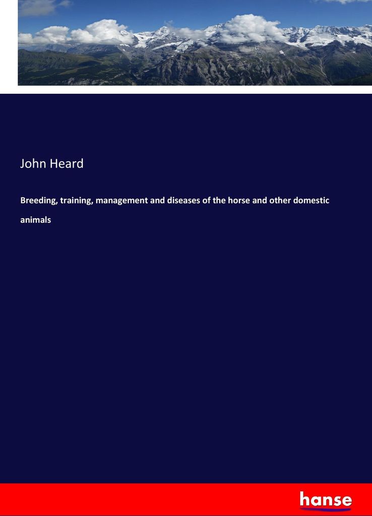 Breeding, training, management and diseases of the horse and other domestic animals