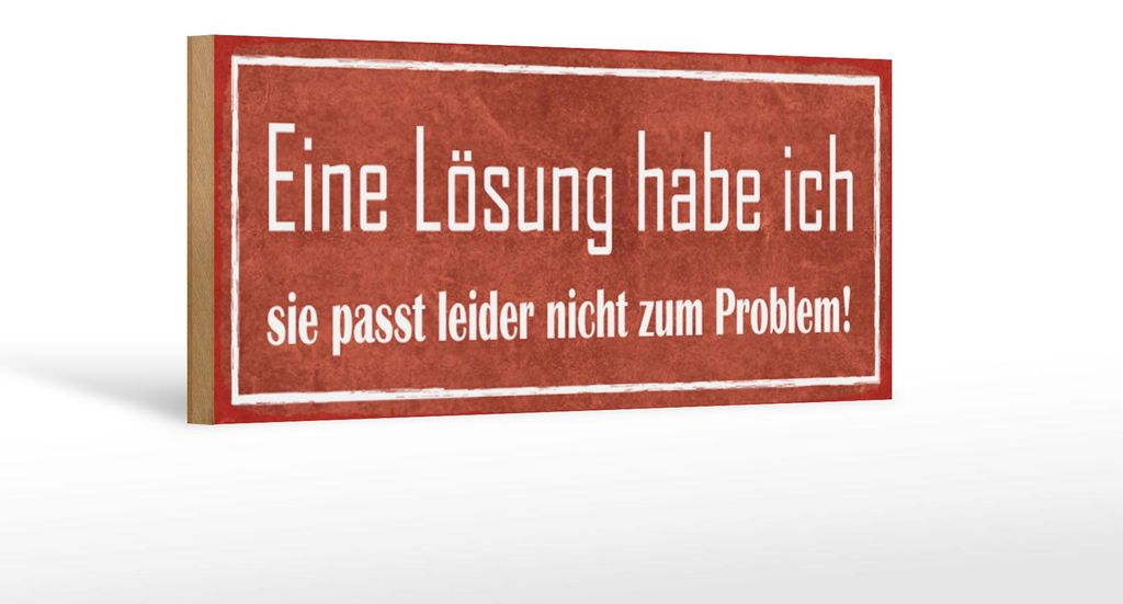 Holzschild Spruch 27x10cm Lösung passt nicht zum Problem