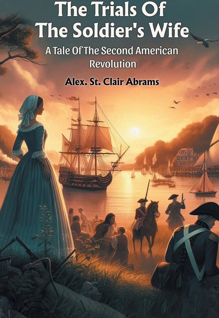 The Trials Of The Soldier's Wife A Tale Of The Second American Revolution