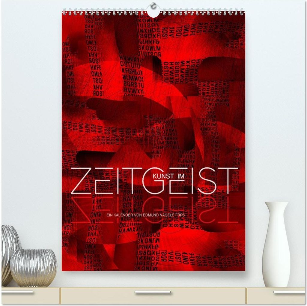Kunst im Zeitgeist (hochwertiger Premium Wandkalender 2026 DIN A2 hoch), Kunstdruck in Hochglanz