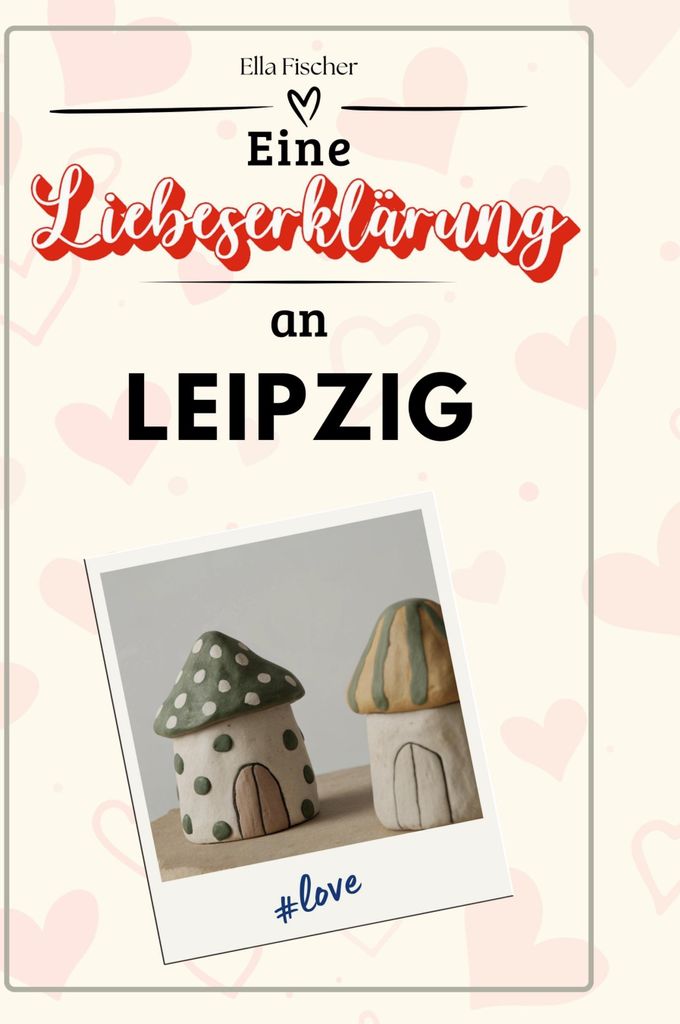 Eine Liebeserklärung an Leipzig