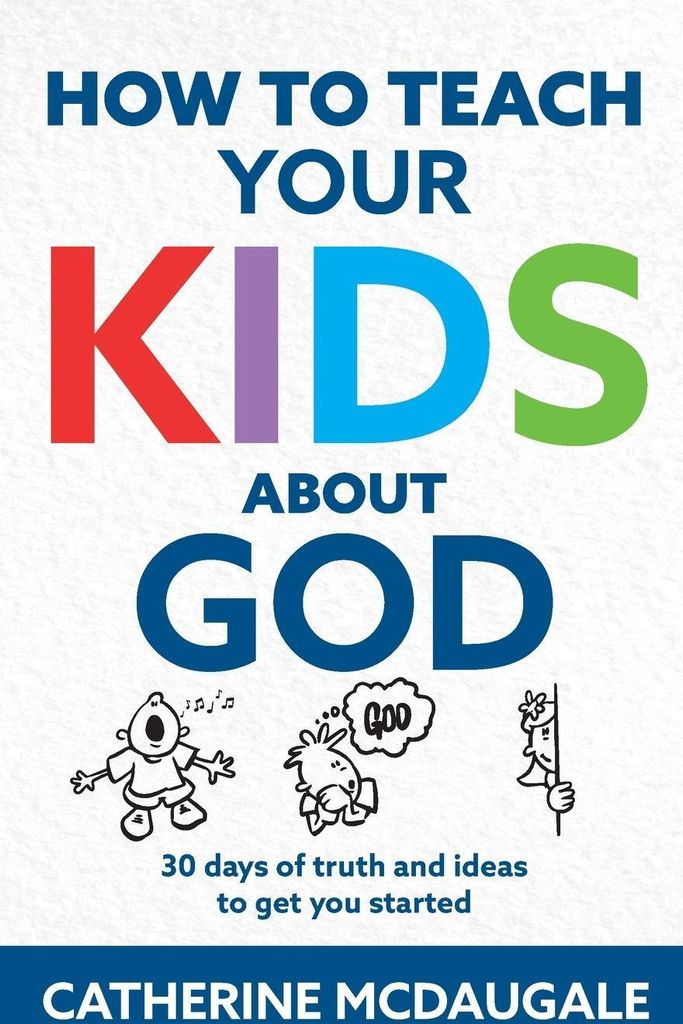 How to Teach Your Kids about God