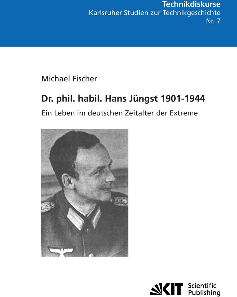 Dr. phil. habil. Hans Jüngst 1901-1944 : ein Leben im deutschen Zeitalter der Extreme