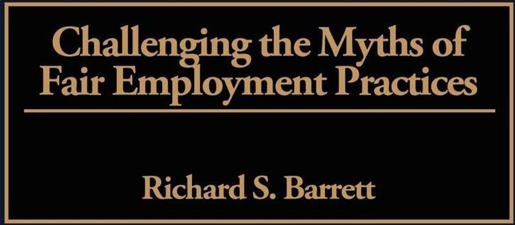 Challenging the Myths of Fair Employment Practices