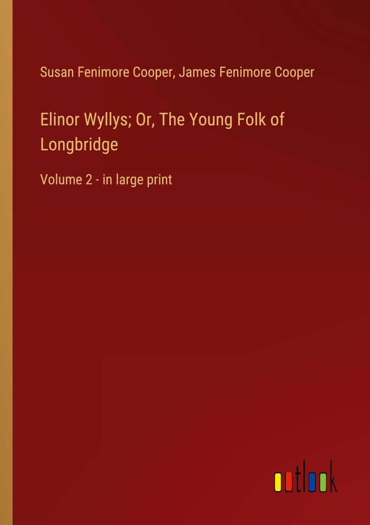 Elinor Wyllys Or, The Young Folk of Longbridge
