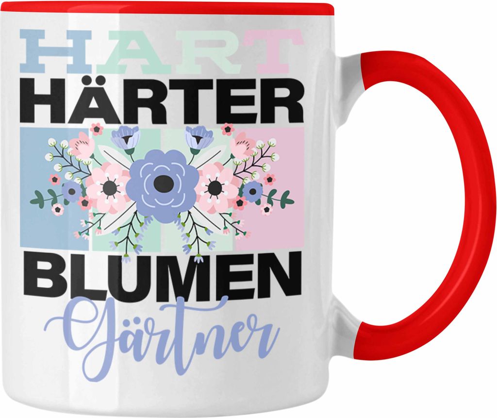 Trendation - Geschenkidee für Blumengärtner Lustige Tasse Spruch "Hart Härter Blumengärtner" (Rot)