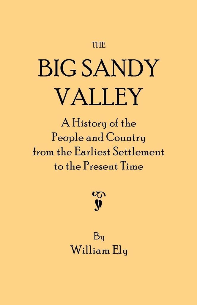 Big Sandy Valley. a History of the People and Country from the Earliest Settlement to the Present Time