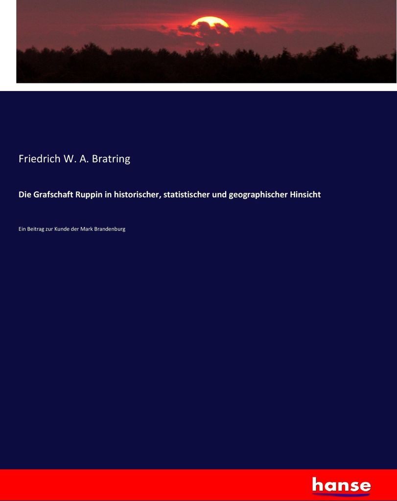 Die Grafschaft Ruppin in historischer, statistischer und geographischer Hinsicht