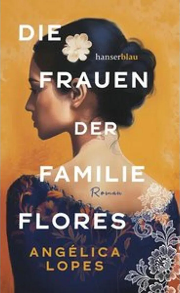 Saga familiale Die Frauen der Familie Flores récit historique captivant