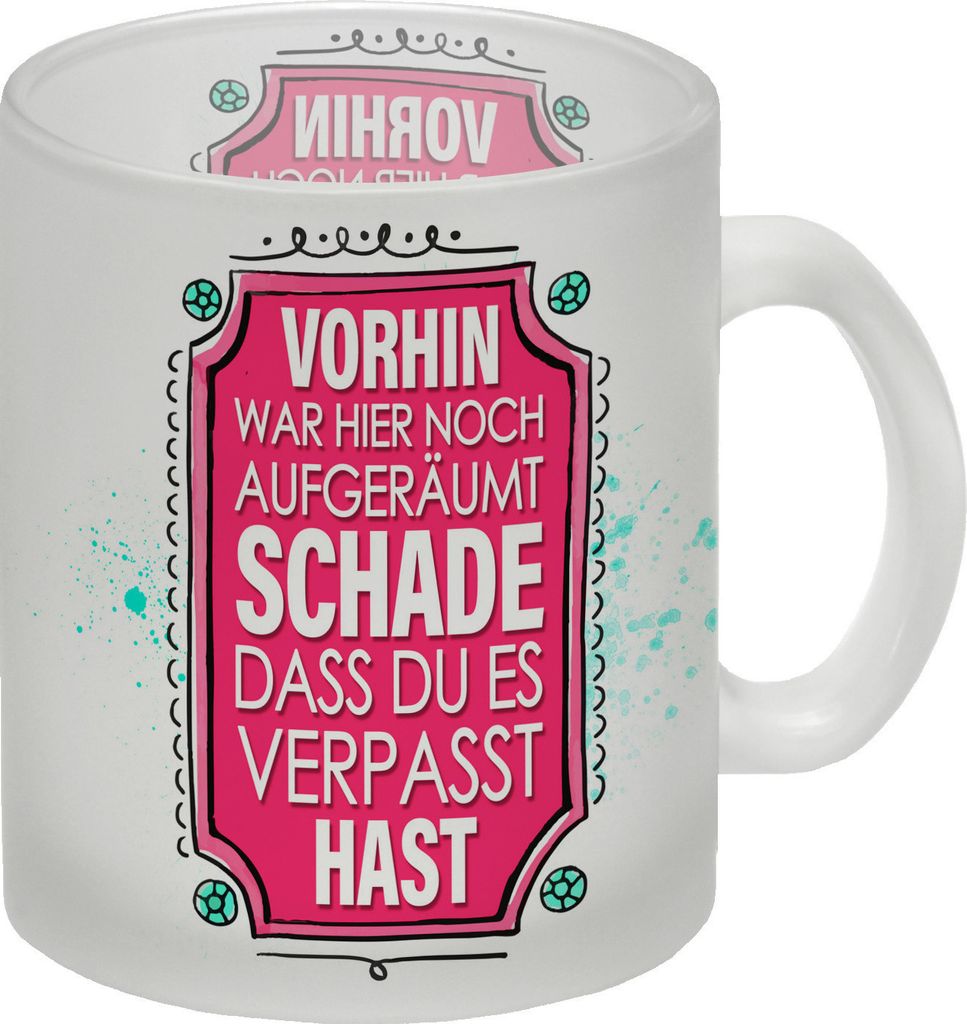 Vorhin war hier noch aufgeräumt - Schade dass du es verpasst hast Glas