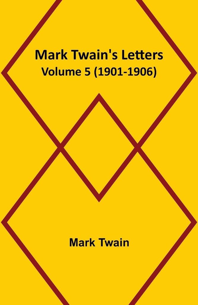 Mark Twain's Letters - Volume 5 (1901-1906)