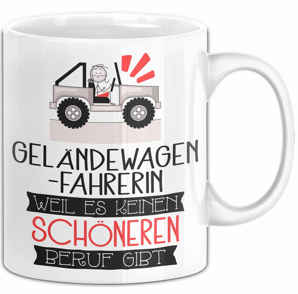 Geländewagenfahrerin Weil Es Keinen Schöneren Beruf Gibt Tasse Geschenk für Eine Geländewagenfahrerin Lustig (Weiß)