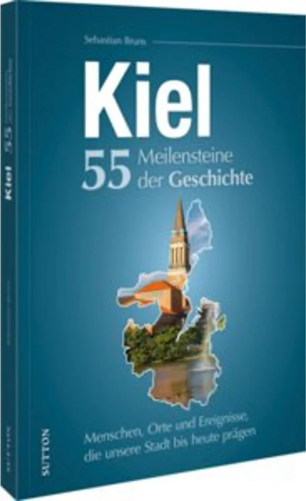 Kiel 55 Meilensteine : Un Voyage Illustré dans le Passé de Kiel Relié