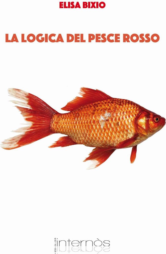 Bixio, E: Logica del pesce rosso