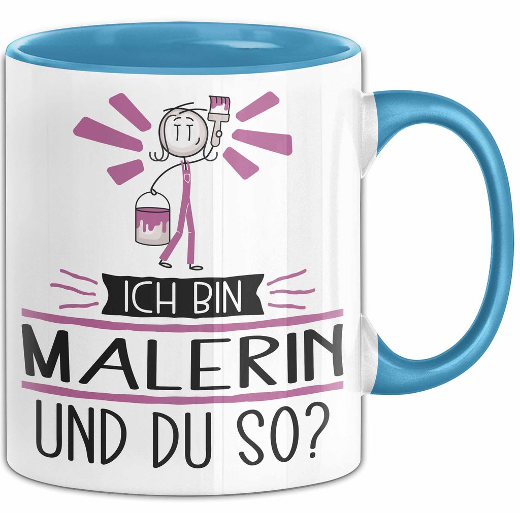 Malerin Tasse Geschenk Ich Bin Malerin Und Du So Geschenkidee Lustiger Spruch Becher (Blau)
