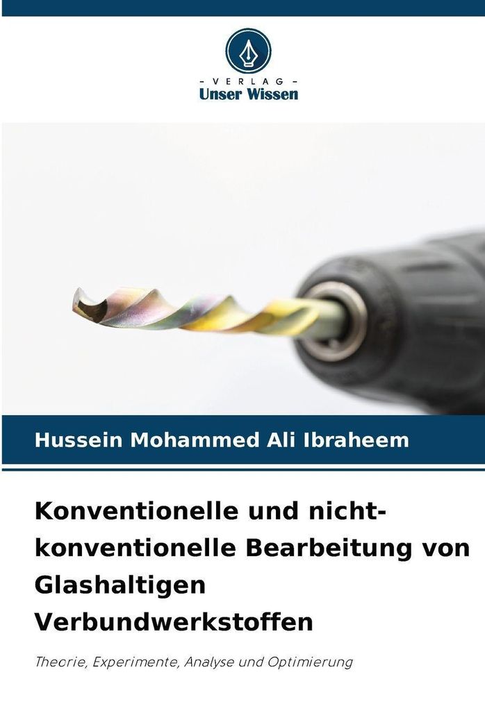 Konventionelle und nicht-konventionelle Bearbeitung von Glashaltigen Verbundwerkstoffen