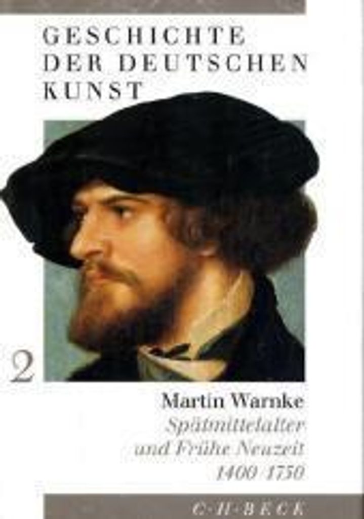 Geschichte der deutschen Kunst. Spätmittelalter und Frühe Neuzeit 1400 - 1750