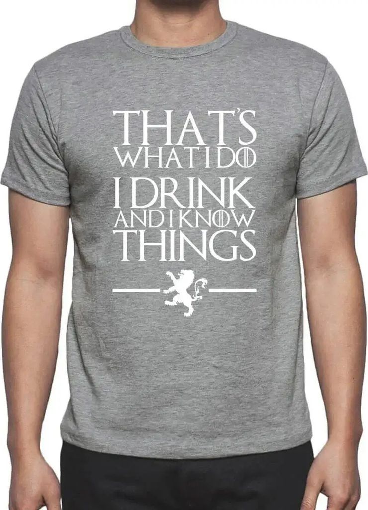 Herren Grafik T-Shirt Das tue ich ich trinke und ich weiß dass die Dinge – Thats What I Do I Drink And I Know Things Got – Öko-Verantwortlich...