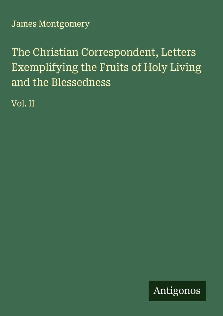 Der christliche Korrespondent, Briefe zur Veranschaulichung der Früchte eines heiligen Lebens und der Glückseligkeit