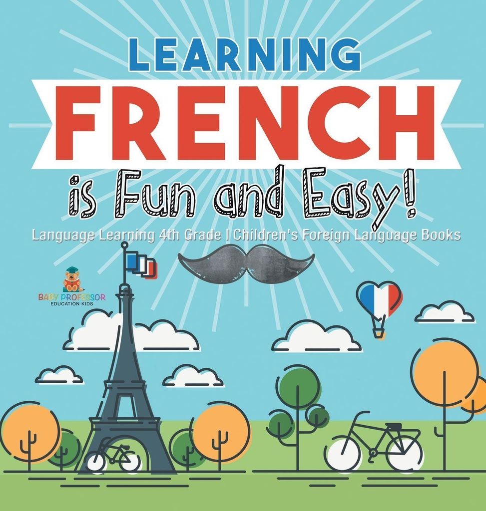 Learning French is Fun and Easy! - Language Learning 4th Grade | Children's Foreign Language Books