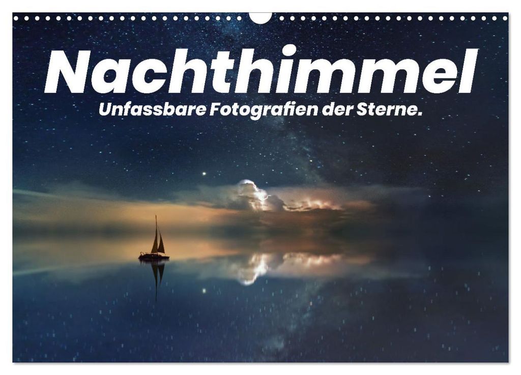 Nachthimmel - Unfassbare Fotografien der Sterne. (Wandkalender 2027 DIN A3 quer), CALVENDO Monatskalender