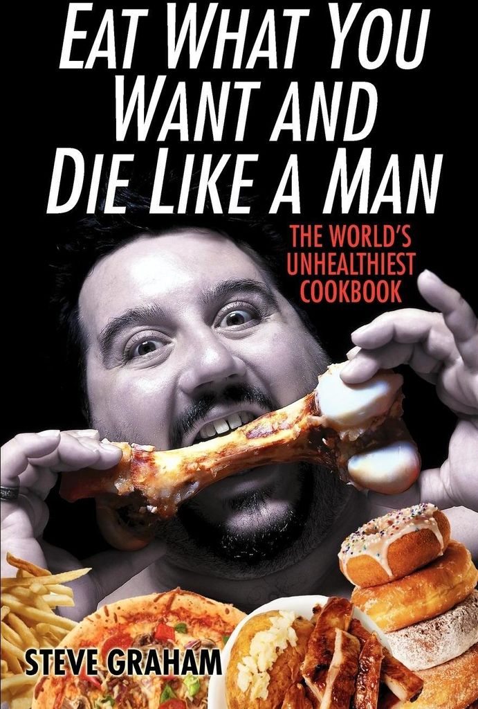 Eat What You Want and Die Like a Man