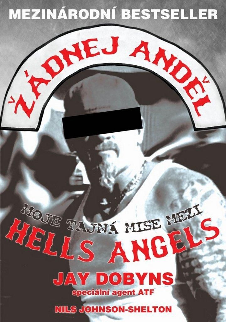 Žádnej anděl. Moje tajná mise mezi Hells Angels | Jay Dobyns